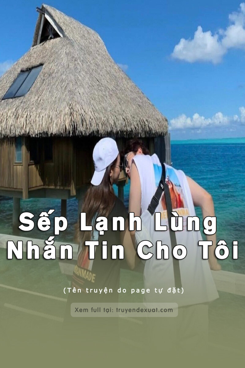 Sếp Lạnh Lùng Nhắn Tin Cho Tôi